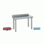 TABLE INOX À DOSSERET SUR PIÉTEMENT HAUTEUR 900 MM GAMME 700 MM  700 X 1600