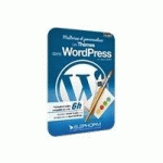 MAÎTRISEZ ET PERSONNALISEZ LES THÈMES DANS WORDPRESS EDITION 2013-2014 - MANUEL D'AUTO-APPRENTISSAGE
