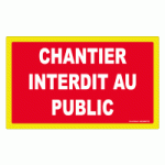 PANNEAU CHANTIER INTERDIT AU PUBLIC - HAUTE VISIBILITÉ