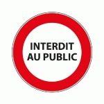 PANNEAU D'INTERDICTION D'ACCÈS - INTERDIT AU PUBLIC  - VINYLE SOUPLE AUTOCOLLANT - 315