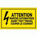 PANNEAU ATTENTION MARCHE AUTOMATIQUE AVANT TOUT TRAVAIL COUPER LE COURANT