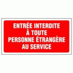 PANNEAU ENTRÉE INTERDITE À TOUTE PERSONNE ÉTRANGÈRE AU SERVICE