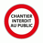 PANNEAU D'INTERDICTION D'ACCÈS - CHANTIER INTERDIT AU PUBLIC  - VINYLE SOUPLE AUTOCOLLANT - 315