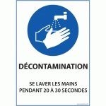 PANNEAU AUTOCOLLANT DÉCONTAMINATION - SE LAVER LES MAINS PENDANT 20 À 30 SEC - VINYLE OU PVC - A5/A4  - 210 X 297 MM (A4) - VINYLE SOUPLE AUTOCOLLANT