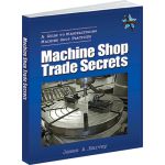 “MACHINE SHOP TRADE SECRETS“SECRETS DE FABRICATION POUR ATELIERS D\'USINAGE