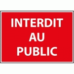 PANNEAU D'INTERDICTION D'ACCÈS - INTERDIT AU PUBLIC  - 300 X 420 MM - VINYLE SOUPLE AUTOCOLLANT